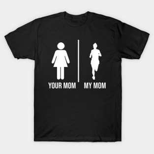 Your Mom My Mom Running Mothers Day Jogging Marathon T-Shirt